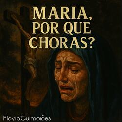 Maria por Que Choras