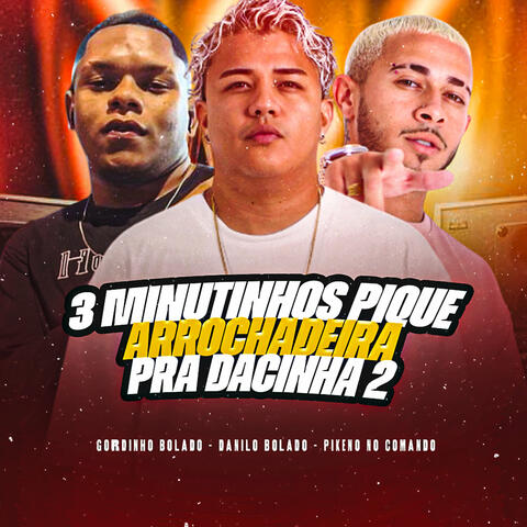 3 Minutinhos Pique Arrochadeira pra Dacinha 2