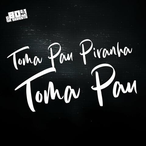 Toma Pau Piranha Toma Pau