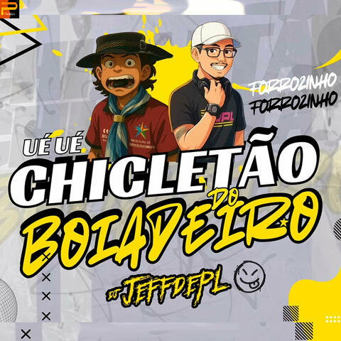 Forrozinho Chicletão do Boiadeiro Ué Ué