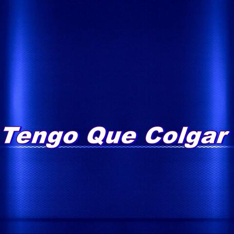 Tengo Que Colgar