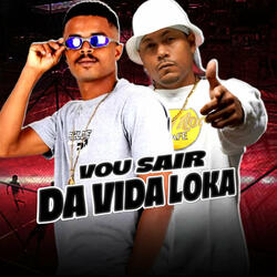 Vou Sair da Vida Loka