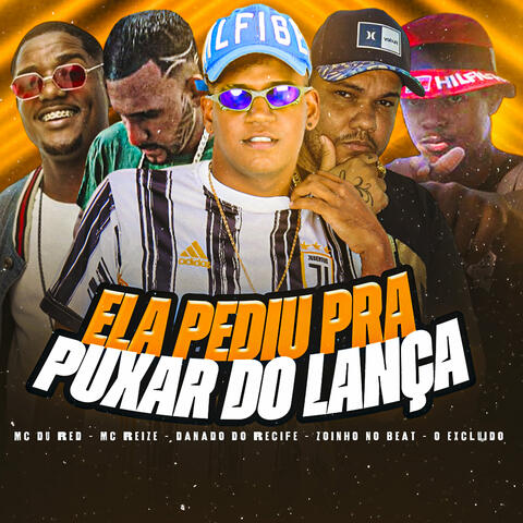 Ela Pediu pra Puxar do Lança