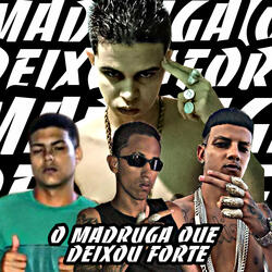 O Madruga Que Deixou Forte