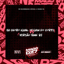 Eu Choro Igual Neguin do Corte X Versão Funk Rj