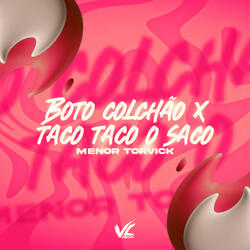 Boto Colchão X Taco Taco o Saco