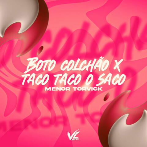 Boto Colchão X Taco Taco o Saco