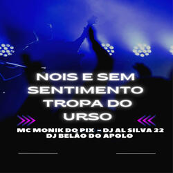 Nois e Sem Sentimento Tropa do Urso