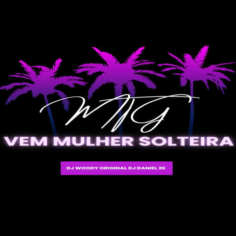 Mtg Vem Mulher Solteira