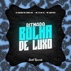 Ritmada Bolha de Luxo (feat. MC SANTOSZ)