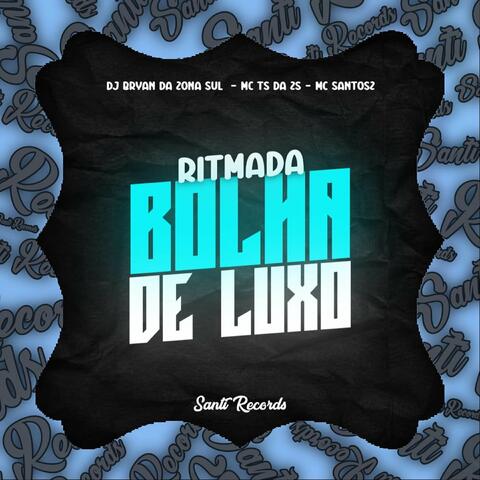 Ritmada Bolha de Luxo
