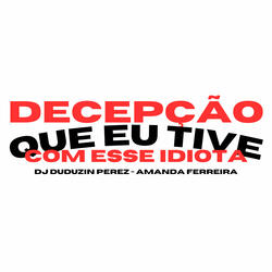 Decepção Que Eu Tive Com Esse Idiota