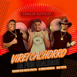 Virei Cachorro da Pior Qualidade(Versão Batidão)