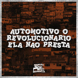 Automotivo o Revolucionário - Ela Não Presta