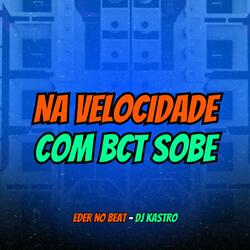 Na Velocidade Com Bct Sobe