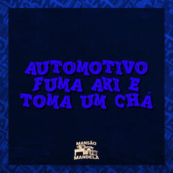 Automotivo Fuma Aki e Toma um Chá