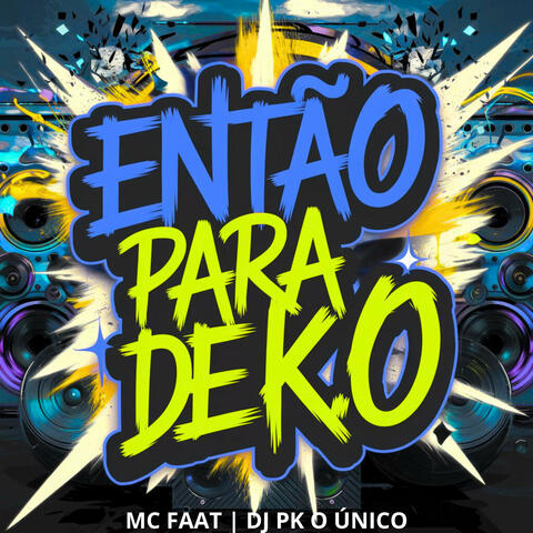 Então para de K.O