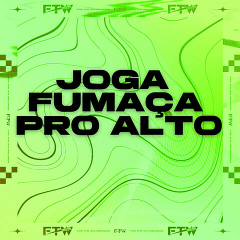 Joga Fumaça pro Alto