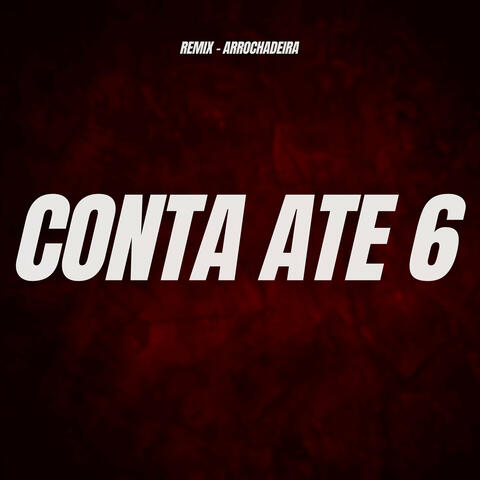 Conta Até 6 (Remix Arrochadeira)