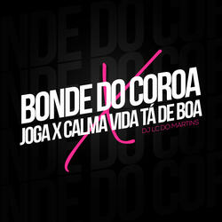 Bonde do Coroa X Joga X Calma Vida Ta de Boa