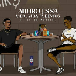 Adoro Essa Vida, Vida Tá Demais