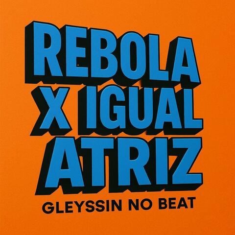 Rebola X Igual Atriz
