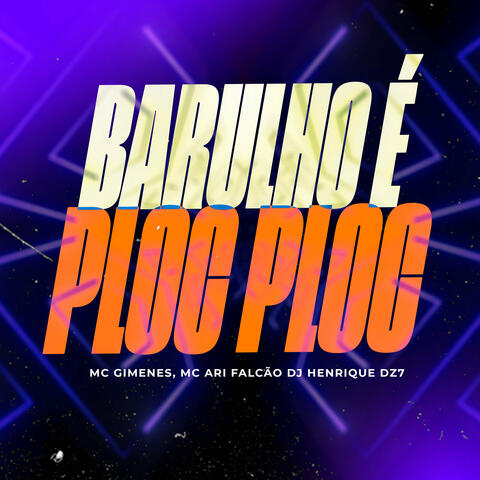 Barulho É Ploc Ploc