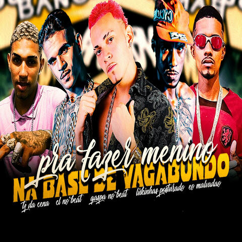 Pra Fazer Menino na Base de Vagabundo