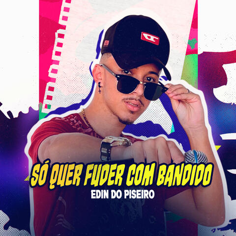 Só Quer Fuder Com Bandido