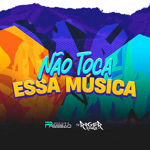 Não Toca Essa Música