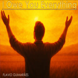 I Owe You Everything