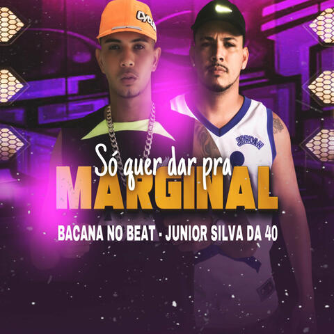 Só Quer Dar pra Marginal