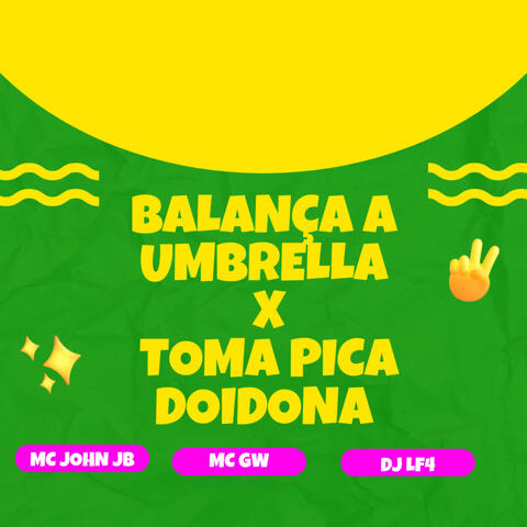 Balança a Umbrella X Toma Pica Doidona