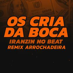 Os Crias da Boca (Remix Arrochadeira)