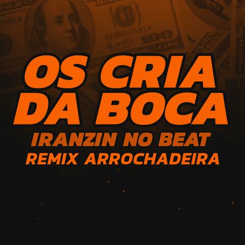 Os Crias da Boca (Remix Arrochadeira)