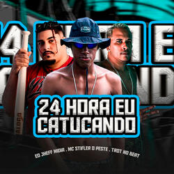 24 Hora Eu Catucando