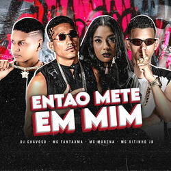 Então Mete em Mim