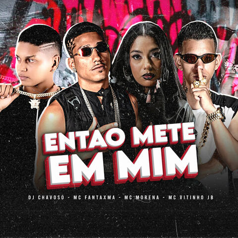 Então Mete em Mim