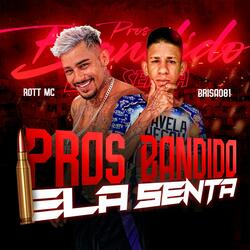 Pros Bandido Ela Senta