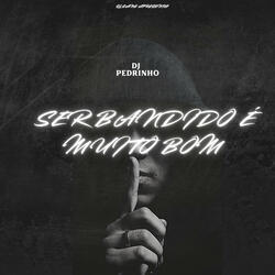 Ser Bandido É Muito Bom