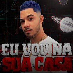 Eu Vou na Sua Casa