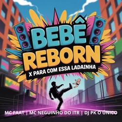 Bebê Reborn X Para Com Essa Ladainha