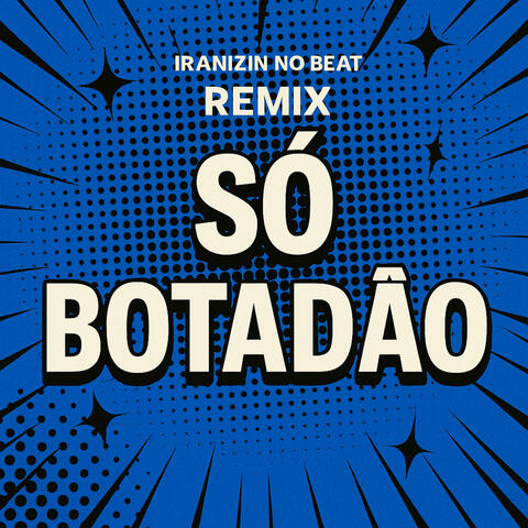 Só Botadão (Remix)