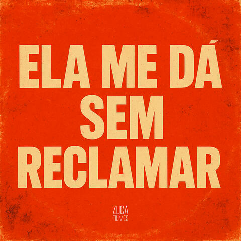 Ela Me Dá Sem Reclamar