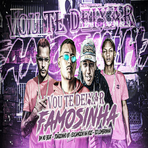 Vou Te Deixar Famosinha