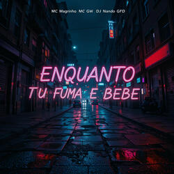 Enquanto Tu Fuma e Bebe