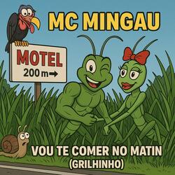 Vou Te Comer no Matin (Grilinho)