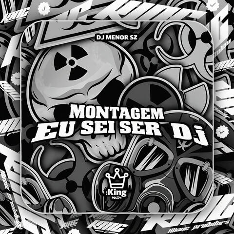 Montagem Eu Sei Ser Dj