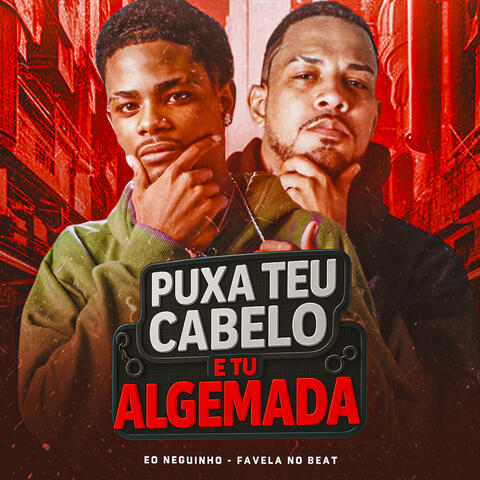 Puxa Teu Cabelo e Tu Algemada