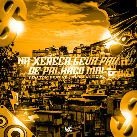 Na Xereca Leva Pau, de Palhaço Mal